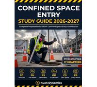 Confined Space Entry Study Guide 2026-2027: Complete Certification Prep for Permit-Required Spaces with 200+ Practice Questions and Detailed Explanations