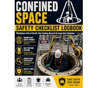 Confined Space Safety Checklist Logbook: Workplace Entry Permit, Gas Testing Record & Inspection Register