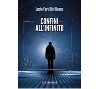 Confini all'infinito - Forti Del Buono Lucio