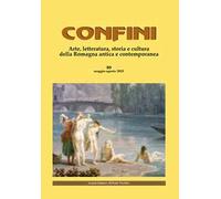 Confini. Arte, letteratura, storia e cultura della Romagna antica e contemporanea. Vol. 80