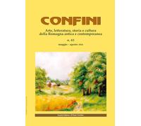 Confini. Arte, letteratura, storia e cultura della Romagna antica e contemporanea (Vol. 83)