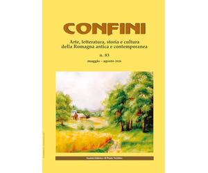 Confini. Arte, letteratura, storia e cultura della Romagna antica e contemporanea (Vol. 83)