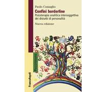 Confini borderline. Psicoterapia analitica intersoggettiva dei disturbi di personalità. Nuova ediz.