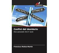 Confini del desiderio: Etica e psicoanalisi. Nel 21° secolo