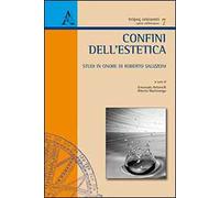Confini dell'estetica. Studi in onore di Roberto Salizzoni