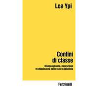 Confini di classe. Diseguaglianze, migrazione e cittadinanza nello stato capitalista