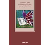 Confini e oltre. Studi fra Oriente e Occidente per Francesca Rizzo Nervo -...