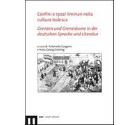 Confini e spazi liminari nella cultura tedesca-Grenzen und Grenzräume in d...