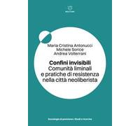 Confini invisibili. Comunità liminali e pratiche di resistenza nella città neoliberista