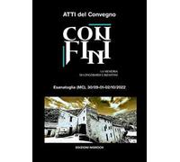 Confini. La memoria di Longobardi e Bizantini. Atti del convegno (Esanatoglia, 30 settembre - 2 ottobre 2022). Ediz. illustrata