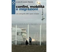 Confini, mobilità e migrazioni. Una cartografia dello spazio europeo