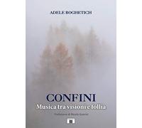 Confini. Musica tra visioni e follia