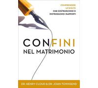 Confini nel matrimonio - Comprendere le scelte che costruiscono o distruggono i rapporti