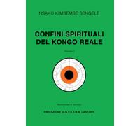 Confini Spirituali del Kongo Reale: Tomo 1