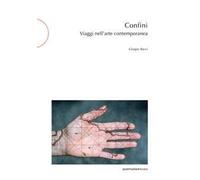 Confini. Viaggi nell'arte contemporanea