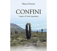 Confini. Yuma e il Nord Argentina