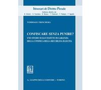 Confiscare senza punire? Uno studio sullo statuto di garanzia della confisca della ricchezza illecita