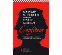 Confiteor. Potere, banche e affari. La storia mai raccontata