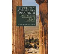 Conflict and Community in Corinth: A Socio-Rhetorical Commentary on 1 and 2 Corinthians
