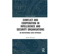 Conflict and Cooperation in Intelligence and Security Organisations: An Institutional Costs Approach