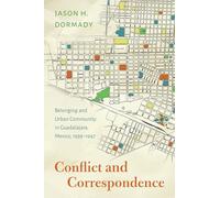 Conflict and Correspondence: Belonging and Urban Community in Guadalajara, Mexico, 1939-1947