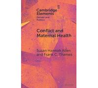 Conflict and Maternal Health: Linking the Gendered Causes and Gendered Consequences of War