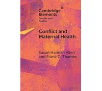 Conflict and Maternal Health: Linking the Gendered Causes and Gendered Consequences of War