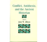 Conflict, Antithesis, and the Ancient Historian