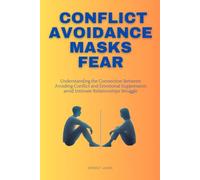 Conflict Avoidance Masks Fear: Understanding the Connection Between Avoiding Conflict and Emotional Suppression amid Intimate Relationship Struggles