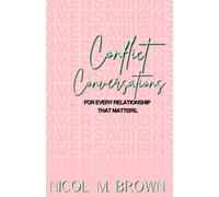 Conflict Conversations: For Every Relationship That Matters