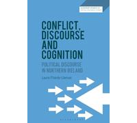Conflict, Discourse and Cognition: Political Discourse in Northern Ireland