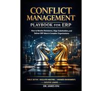 Conflict Management Playbook for ERP part 2: How to Resolve Resistance, Align Stakeholders, and Deliver ERP Value in Complex Organizations