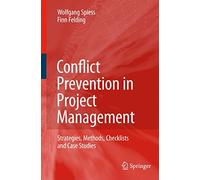 Conflict Prevention in Project Management: Strategies, Methods, Checklists and Case Studies