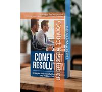 Conflict Resolution: Strategies for Successful Communication and Problem Solving