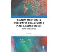 Conflict Sensitivity in Development, Humanitarian & Peacebuilding Practice: Trends and Challenges