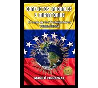 CONFLICTOS LABORALES Y MIGRATORIOS: El caso de los Trabajadores Venezolanos
