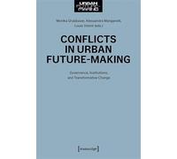 Conflicts in Urban Future-Making: Governance, Institutions, and Transformative Change