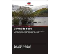 Conflit de l'eau: L'hydro-politique et les systèmes d'eau transfrontaliers dans une dynamique de pénurie et de conflit