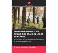 CONFLITOS ARMADOS NA REGIÃO DOS GRANDES LAGOS AFRICANOS: ANÁLISE GEOPOLÍTICA DOS PROBLEMAS E CONSEQUÊNCIAS NA RDC ORIENTAL EM 2010 E 2020