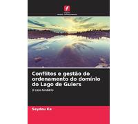 Conflitos e gestão do ordenamento do domínio do Lago de Guiers: O caso fundiário