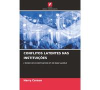CONFLITOS LATENTES NAS INSTITUIÇÕES: LʼÉCHEC DE H5 MOTIVATION ET DE MARC AURÈLE