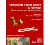 Conflits armés et gestes guerriers au Néolithique: Nouveaux éléments dans l'Alsace du 5e millénaire