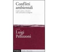 Conflitti ambientali. Esperti, politica, istituzioni nelle controversie ecologiche