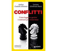 Conflitti. Come leggere e gestire i contrasti per vivere bene