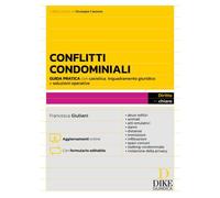 Conflitti Condominiali. Guida pratica con casistica, inquadramento giuridi...
