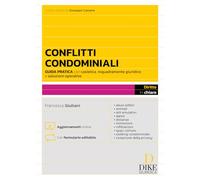 CONFLITTI CONDOMINIALI. GUIDA PRATICA CON CASISTICA, INQUADRAMENTO GIURIDICO E S