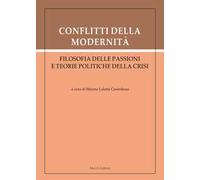 Conflitti della modernità. Filosofia delle passioni e teorie politiche della crisi