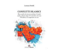 Conflitti islamici. Breve analisi di come sia cambiato il mondo arabo e islamico dopo l'11 settembre e di come l'Occidente si sia rapportato con esso
