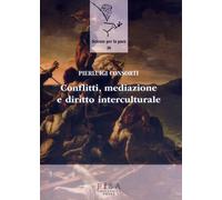 Conflitti, mediazione e diritto interculturale - Consorti Pierluigi