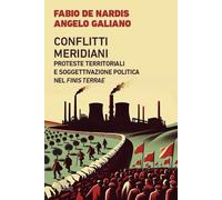 Conflitti meridiani. Proteste territoriali e soggettivazione politica nel ...